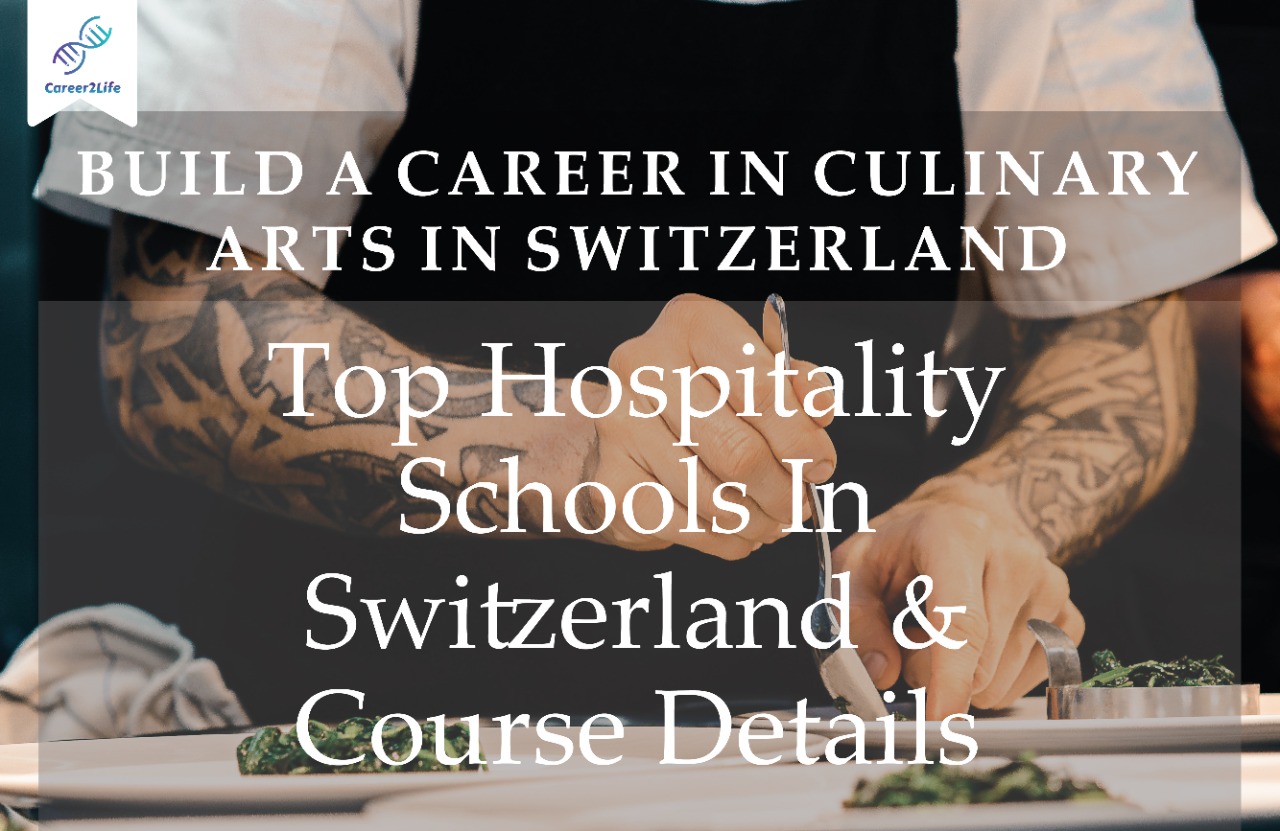 Build A Career In Culinary Arts In Switzerland- Top Hospitality Schools In Switzerland & Course Details