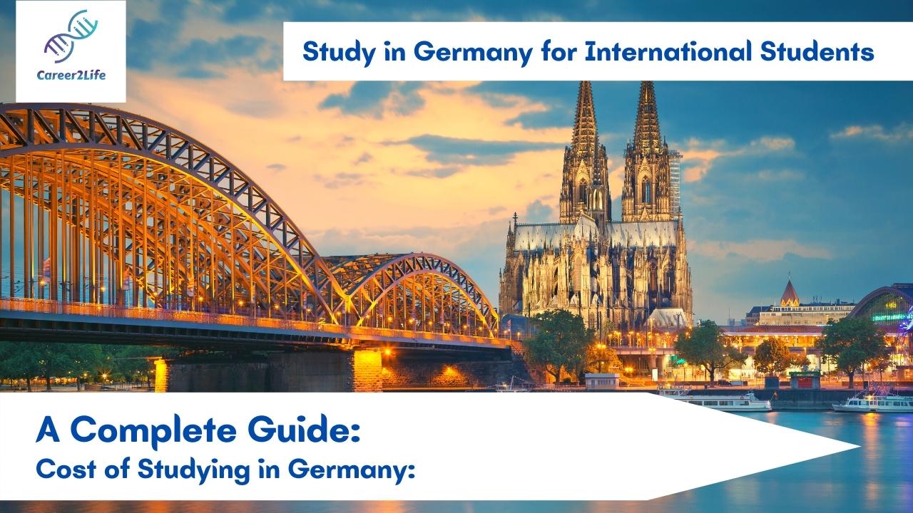 Cost of Studying in Germany: A Complete Guide: Study in Germany for International Students